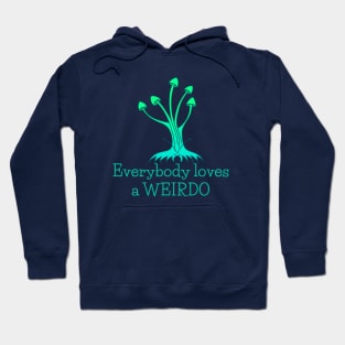 Everybody Loves a Weirdo - fun whimsical self-love design Hoodie